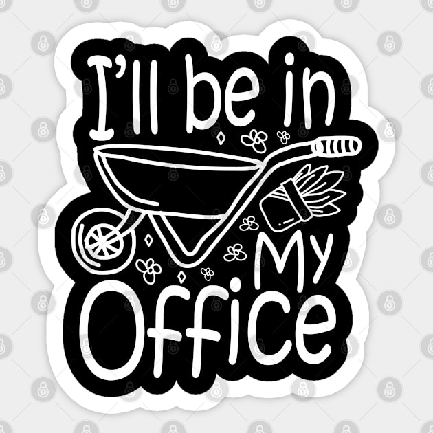 I'll Be in my Office - Gardening Lover Sticker by AngelBeez29